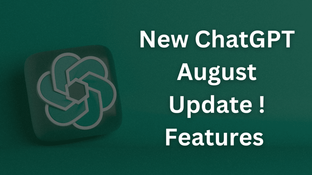 Know about OpenAI ChatGPT August update New Features