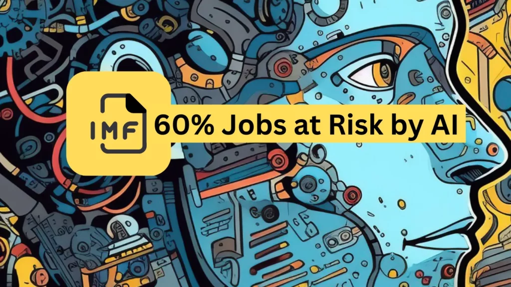 IMF New Report- 60% of Jobs could be affected by AI